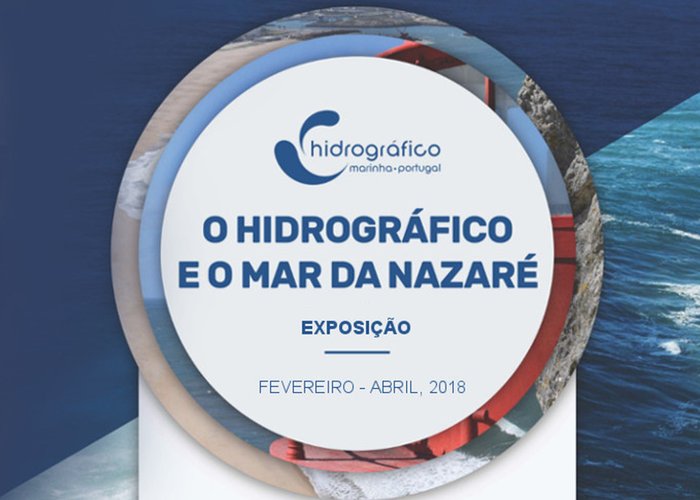 Exposição "O Hidrográfico e o mar da Nazaré"